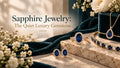 Sapphire Jewelry: The Quiet Luxury Gemstone